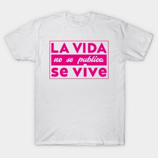 Spanish quote | La Vida no se publica se Vive T-Shirt